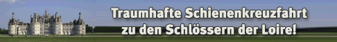 Neu: ECO-World Leserreisen. Traumhafte Schienenkreuzfahrt zu den Schl�ssern der Loire! ...auf den Spuren des franz�sischen Mittelalters.