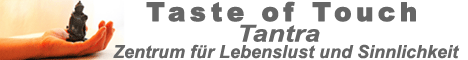 Taste of Touch - Tantra - Zentrum f&uuml;r Lebenslustg und Sinnlichkeit